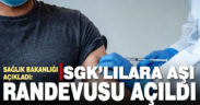 SGK’lılara aşı randevuları açıldı