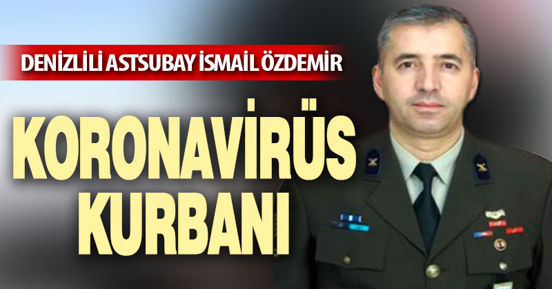 Denizlili Astsubay koronaya yenildi