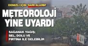 Denizli için meteorolojiden sağanak yağış uyarısı