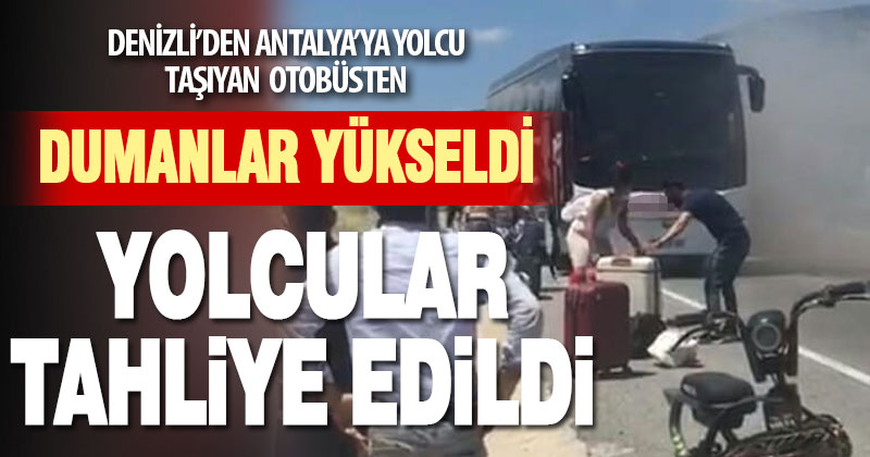 Denizli’den Antalya’ya giden yolcu otobüsünden dumanlar yükseldi