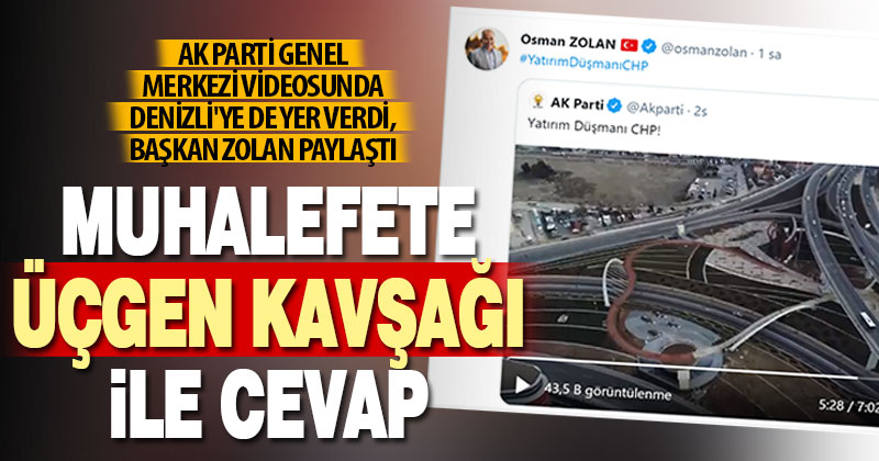 AK Parti’nin “Yatırım düşmanı CHP” videosunda Denizli’den Üçgen Köprülü Kavşağı yer aldı