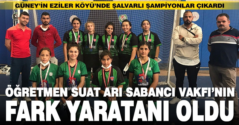 Şalvarlı şampiyonlar yarattı, Sabancı Vakfı’nın fark yaratanı oldu