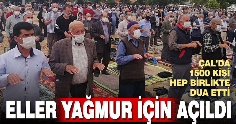 Çal’da 1500 kişi yağmur duasına çıktı