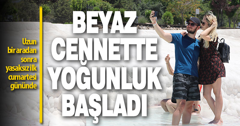 Pamukkale’de sokağa çıkma kısıtlamasının uygulanmadığı ilk cumartesi yoğunluk gözleniyor