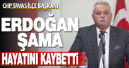 CHP Tavas İlçe Başkanı Erdoğan Şama hayatını kaybetti