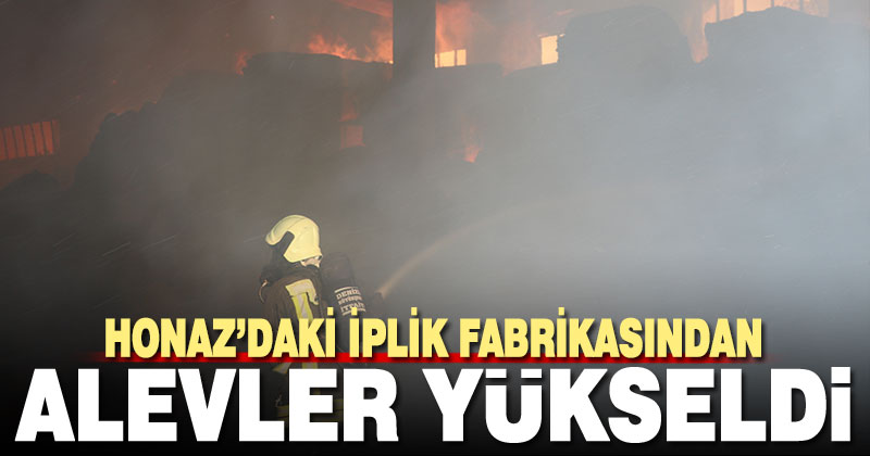 Honaz’daki iplik fabrikasında yangın çıktı