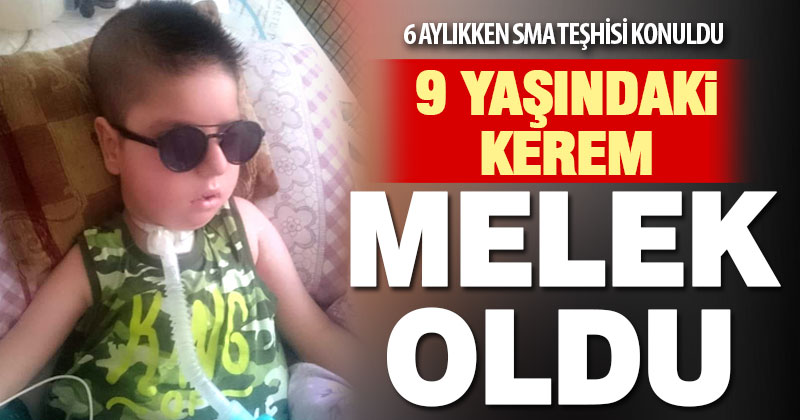 9 yaşındaki SMA hastası Kerem hayatını kaybetti