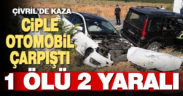 Çivril-Dinar karayolunda kaza: 1 ölü 2 yaralı