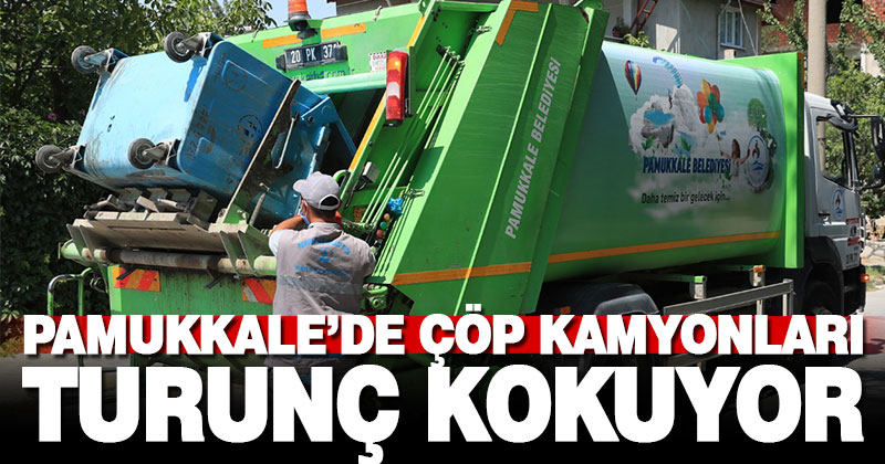 Pamukkale’de çöp kamyonları turunç kokuyor