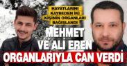 Hayatlarını kaybeden iki kişinin organları bağışlandı