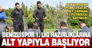 Denizlispor 1. Lig hazırlıklarına alt yapı oyuncularıyla başlıyor