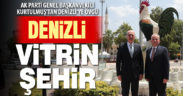 AK Parti Genel Başkanvekili Kurtulmuş’tan Denizli’ye övgü