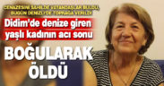 Denizlili kadın Didim’de boğulup öldü