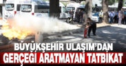 Büyükşehir Ulaşım A.Ş.’den gerçeği aratmayan tatbikat