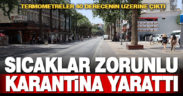 Sıcaklığın 40 dereceyi aştığı Denizli sokaklarında sakinlik yaşanıyor