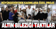 Büyükşehir ve BM’den kadınlara özel proje