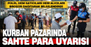 Polisten kurban pazarında sahte para uyarısı