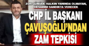 CHP İl Başkanı Çavuşoğlu’ndan zam tepkisi