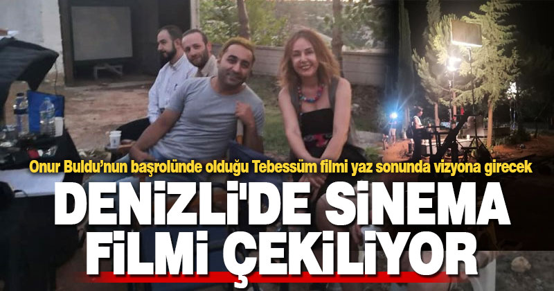 Denizli’de sinema filmi çekiliyor