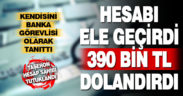 Hesabı ele geçirdi, 390 bin TL dolandırdı