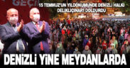 Denizli, 15 Temmuz’da yine meydanlarda
