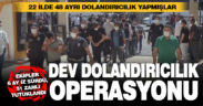Dev dolandırıcılık operasyonu: 51 zanlı tutuklandı