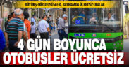 Büyükşehir otobüsleri bayramda ücretsiz olacak