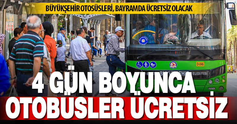 Büyükşehir otobüsleri bayramda ücretsiz olacak