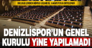 Denizlispor’un genel kurulu üçüncü kez de yapılamadı