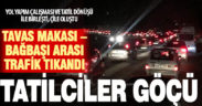 Muğla yolu dönüşü trafik çileye dönüştü