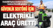 Denizlili elektrikli fayton üreticisi, güvenlik sektörü için elektrikli araç tasarladı