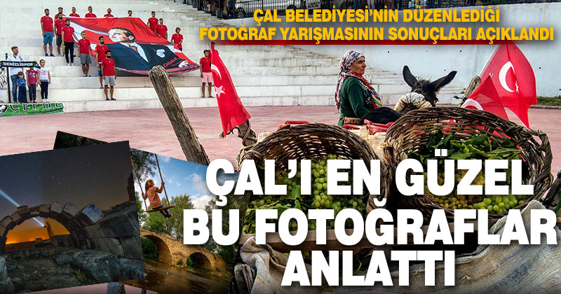 Çal Belediyesi’nin düzenlediği fotoğraf yarışmasının sonuçları açıklandı