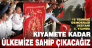 15 Temmuz demokrasi destanı 5’nci yılında… Başkan Zolan: Kıyamete kadar ülkemize sahip çıkacağız