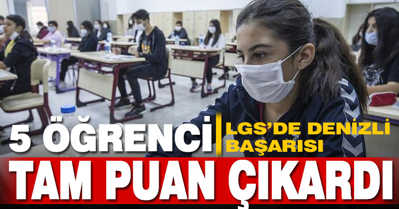 Denizli’de LGS başarısı, 5 öğrenci tam puan çıkardı