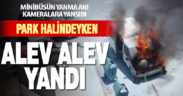 Park halindeyken yanan minibüs kullanılamaz hale geldi