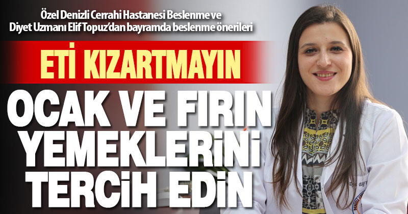 Beslenme ve Diyet Uzmanı Elif Topuz’dan Kurban Bayramı’nda beslenme önerileri