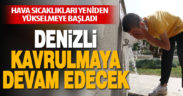 Denizli’de sıcak hava dalgası devam edecek