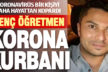 Genç öğretmen koronavirüs kurbanı