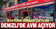 Atatürk Orman Çiftliği Denizli’de AVM açıyor
