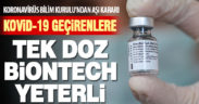 BioNTech aşısı Kovid-19 geçirenlere tek doz uygulanacak