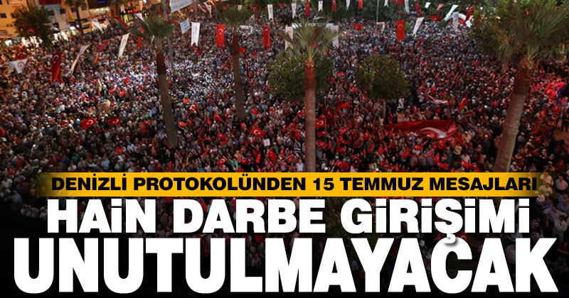 Denizli protokolünden 15 Temmuz mesajları