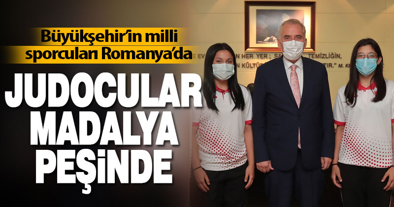 Büyükşehir’in milli sporcuları Romanya’da