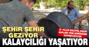 Şehir şehir gezen 31 yıllık kalaycı, mesleğini yaşatmaya çalışıyor