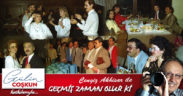 GEÇMİŞ ZAMAN OLUR Kİ