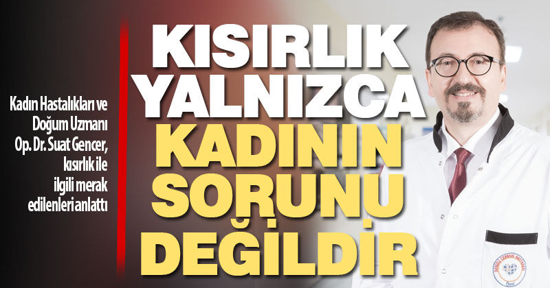 Kadın Hastalıkları ve Doğum Uzmanı Op. Dr. Suat Gencer’den kısırlıkla ilgili önemli bilgiler
