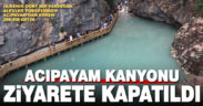 Yangın önlemleri kapsamında Acıpayam Kanyonu ziyarete kapatıldı