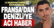 Fransa’da yaşayan Denizlili genç trafik kazasında yaşamını yitirdi