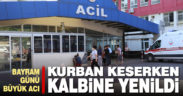 Kurban keserken kalp krizi geçiren Osman Korkmaz hayatını kaybetti