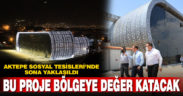 Aktepe Sosyal Tesisleri’nde sona yaklaşıldı