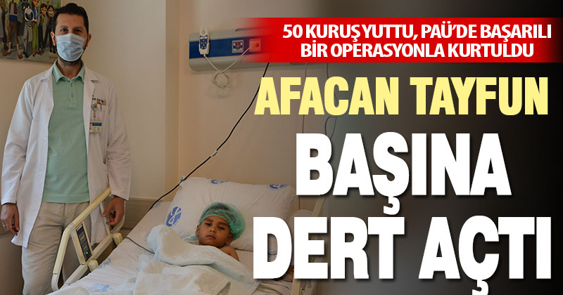 Küçük Tayfun, yuttuğu 50 kuruştan PAÜ’de kurtuldu